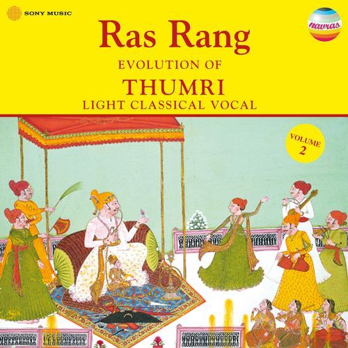 Ras Rang: Evolution of Thumri, Vol. 2 (Light Classical Vocal) Pandit Raghunath Seth MP3 Download